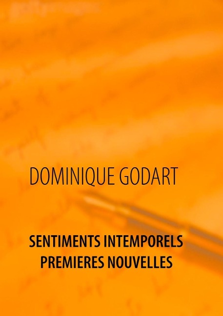 Sentiments Intemporels     Premières Nouvelles - Dominique Godart