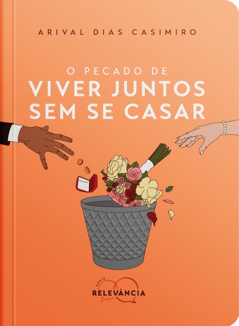 O Pecado de Viver Juntos Sem Se Casar - Arival Dias Casimiro