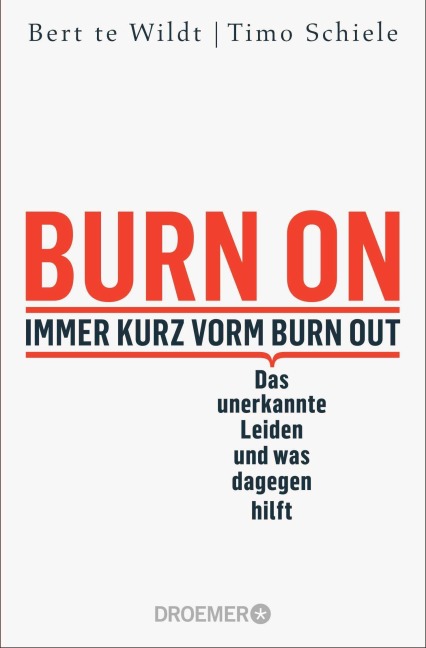 Burn On: Immer kurz vorm Burn Out - Bert Te Wildt, Timo Schiele