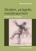 Cover-Bild zum Titel 'Strafen, prügeln, missbrauchen' von 'Benno Hafeneger'