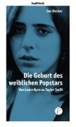 Cover-Bild zum Titel 'Die Geburt des weiblichen Popstars' von 'Jan Decker'