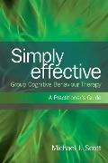 Cover-Bild zum Titel 'Simply Effective Group Cognitive Behaviour Therapy' von 'Michael J. Scott'