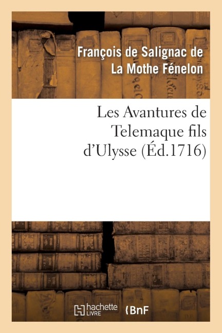 Les Avantures de Telemaque Fils d'Ulysse. Tome 1 - François de Fénelon, Andrew Michael Ramsay