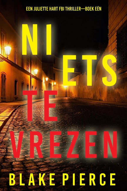 Niets te Vrezen (Een Juliette Hart FBI Thriller-Boek Eén) - Blake Pierce