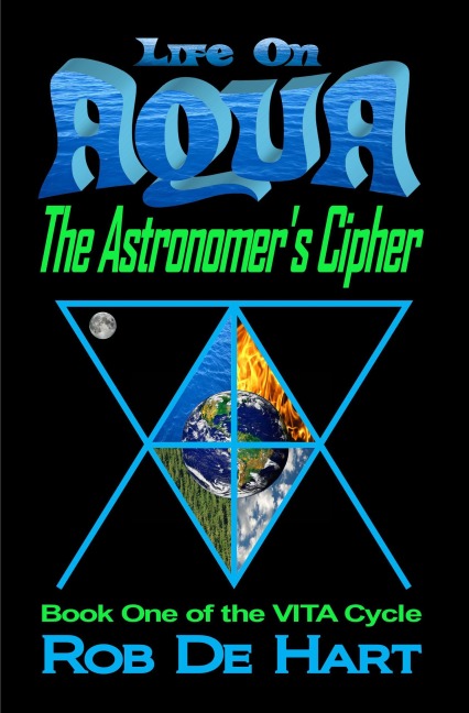 Life On Aqua - The Astronomer's Cipher (VITA Cycle, #1) - Rob de Hart