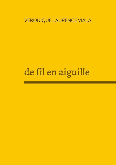 de fil en aiguille - Véronique Laurence Viala