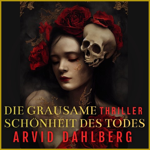 Die grausame Schönheit des Todes - Arvid Dahlberg