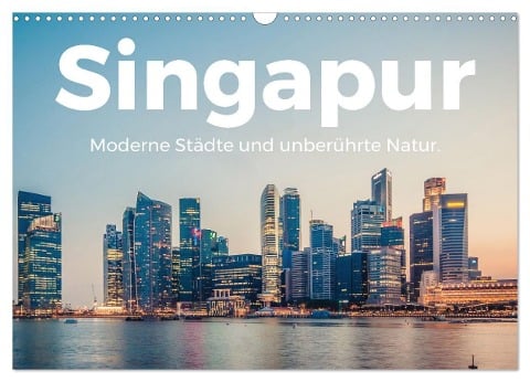 Singapur - Moderne Städte und unberührte Natur. (Wandkalender 2024 DIN A3 quer), CALVENDO Monatskalender - M. Scott