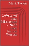 Cover-Bild zum Titel 'Leben auf dem Mississippi / Nach dem fernen Westen' von 'Mark Twain'