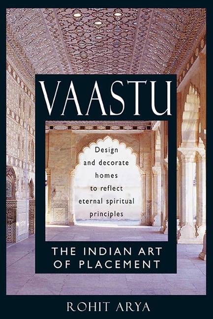 Vaastu: The Indian Art of Placement - Rohit Arya