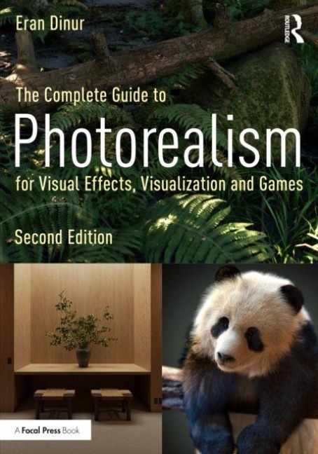 The Complete Guide to Photorealism for Visual Effects, Visualization, and Games - Eran Dinur