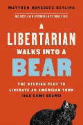 Cover-Bild zum Titel 'A Libertarian Walks Into a Bear' von 'Matthew Hongoltz-Hetling'