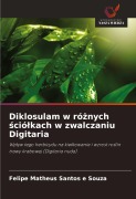 Cover-Bild zum Titel 'Diklosulam w ró¿nych ¿ció¿kach w zwalczaniu Digitaria' von 'Felipe Matheus Santos E Souza'