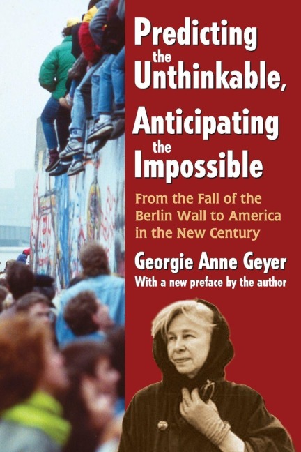 Predicting the Unthinkable, Anticipating the Impossible - Georgie Anne Geyer