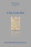 A Sale Is Like Riba (Riba Revisited, #7) - Nizar Abdulrahman Alshubaily