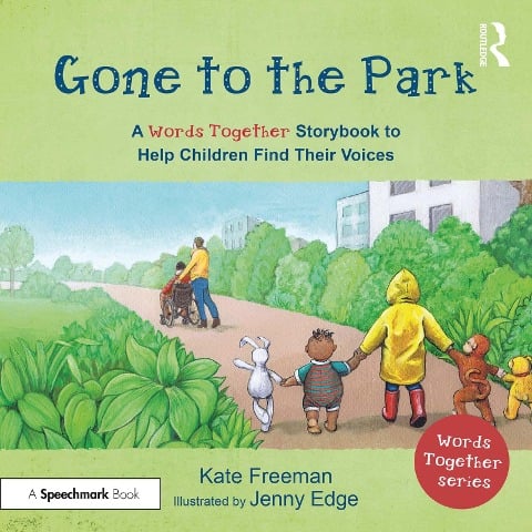 Gone to the Park: A 'Words Together' Storybook to Help Children Find Their Voices - Kate Freeman
