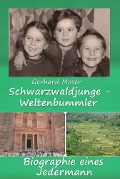 Schwarzwaldjunge - Weltenbummler - Gerhard Moser