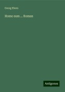 Homo sum ... Roman - Georg Ebers