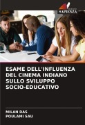 Cover-Bild zum Titel 'ESAME DELL'INFLUENZA DEL CINEMA INDIANO SULLO SVILUPPO SOCIO-EDUCATIVO' von 'Milan Das, Poulami Sau'