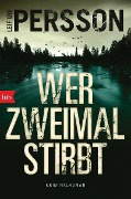 Cover-Bild zum Titel 'Wer zweimal stirbt' von 'Leif Gw Persson'