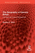 Cover-Bild zum Titel 'The Geography of Interwar Britain' von 'Stephen V. Ward'