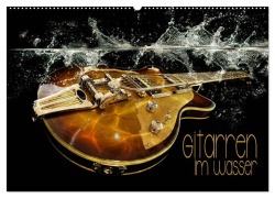 Gitarren im Wasser (Wandkalender 2025 DIN A2 quer), CALVENDO Monatskalender - Renate Utz