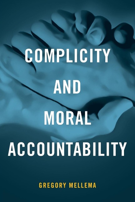 Complicity and Moral Accountability - Gregory Mellema