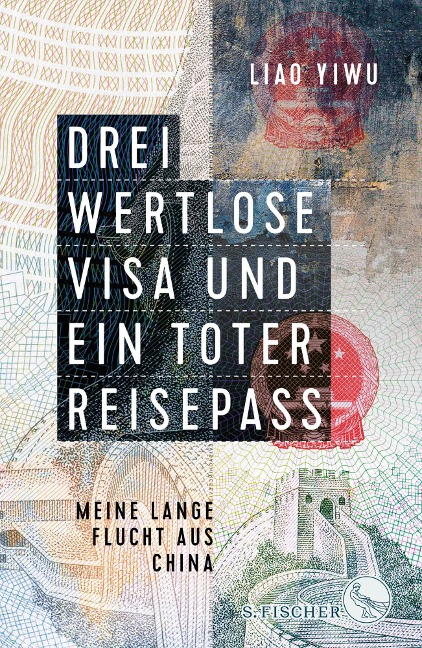 Drei wertlose Visa und ein toter Reisepass - Liao Yiwu