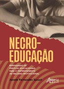 Cover-Bild zum Titel 'Necroeducação: Repensando as Práticas Educacionais Para o Enfrentamento ao Racismo Institucional' von 'Janete Fernandes Suzart'