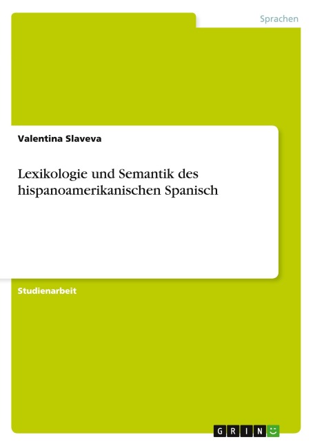 Lexikologie und Semantik des hispanoamerikanischen Spanisch - Valentina Slaveva