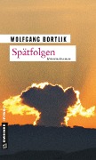 Cover-Bild zum Titel 'Spätfolgen' von 'Wolfgang Bortlik'