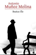 Cover-Bild zum Titel 'Beatus Ille (Novela / A Novel)' von 'Antonio Muñoz Molina'