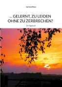 Cover-Bild zum Titel '... gelernt, zu leiden ohne zu zerbrechen?' von 'Gerhard Roos'