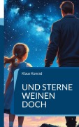 Cover-Bild zum Titel 'Und Sterne weinen doch' von 'Klaus Konrad'