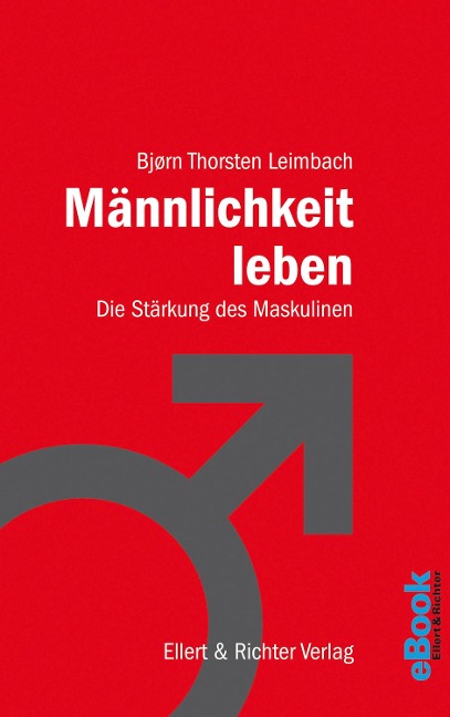 Männlichkeit leben - Björn Thorsten Leimbach