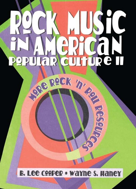 Rock Music in American Popular Culture II - Frank Hoffmann, B Lee Cooper, Beulah B Ramirez, Wayne S Haney