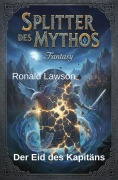 Cover-Bild zum Titel 'Der Eid des Kapitäns: Splitter des Mythos: Fantasy' von 'Ronald Lawson'
