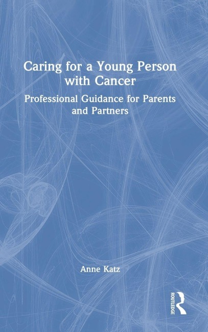 Caring for a Young Person with Cancer - Anne Katz