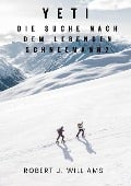 Cover-Bild zum Titel 'Yeti: Die Suche nach dem lebenden Schneemann?' von 'Robert J. Williams'