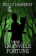 Cover-Bild zum Titel 'Curse of the Granville Fortune' von 'Kelly Hashway'