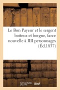 Cover-Bild zum Titel 'Le Bon Payeur Et Le Sergent Boiteux Et Borgne, Farce Nouvelle À IIII Personnages' von 'LeRoux de Lincy'