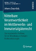 Mittelbare Verantwortlichkeit im Wettbewerbs- und Immaterialgüterrecht - Johanna Ziegenbalg