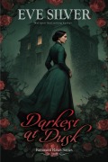 Cover-Bild zum Titel 'Darkest at Dusk (Revenant Roses)' von 'Eve Silver'