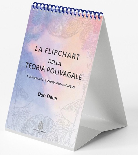 La flipchart della teoria polivagale. Comprendere la scienza della sicurezza - Deb Dana
