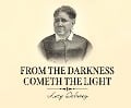 From the Darkness Cometh the Light: Or, Struggles for Freedom - Lucy A. Delaney