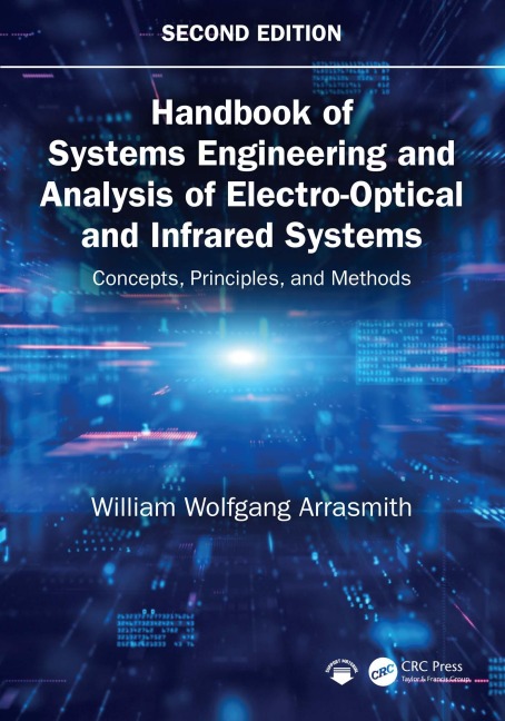 Handbook of Systems Engineering and Analysis of Electro-Optical and Infrared Systems - William Wolfgang Arrasmith
