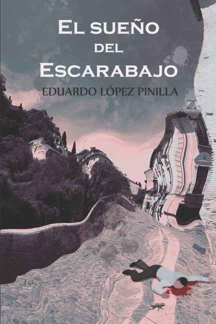 El Sueño del Escarabajo - Eduardo Lopez Pinilla