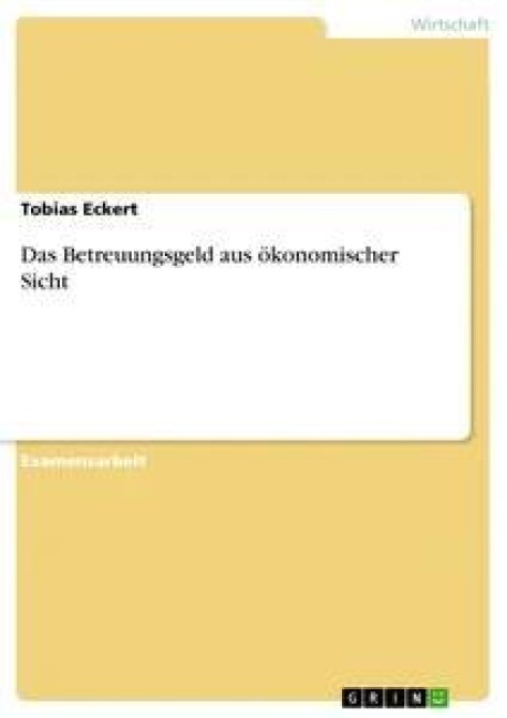 Das Betreuungsgeld aus ökonomischer Sicht - Tobias Eckert