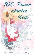 Cover-Bild zum Titel '100 Frauen schreiben Briefe an das Leben' von 'Verena Nickl, Ina Nordmann'