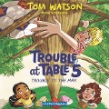 Cover-Bild zum Titel 'Trouble at Table 5 #5: Trouble to the Max Lib/E' von 'Tom Watson'